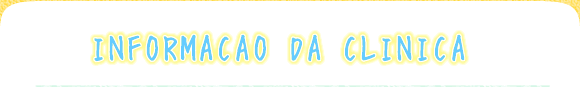INFORMACAO　DA　CLINICA